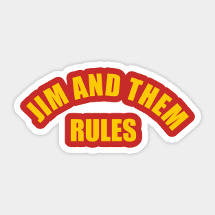 Jim and Them Rules Sticker